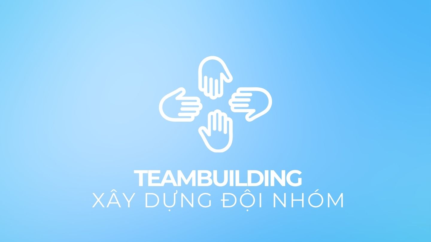 TỔ CHỨC TEAMBUILDING DOANH NGHIỆP